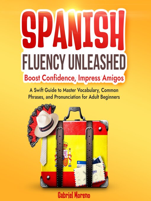 Title details for Spanish Fluency Unleashed by Gabriel Moreno - Available